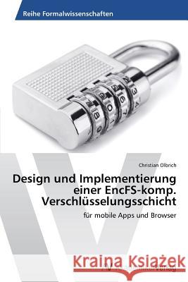 Design und Implementierung einer EncFS-komp. Verschlüsselungsschicht Olbrich, Christian 9783639495751 AV Akademikerverlag - książka