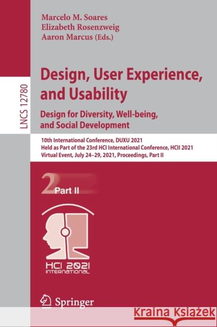 Design, User Experience, and Usability: Design for Diversity, Well-Being, and Social Development: 10th International Conference, Duxu 2021, Held as Pa Marcelo M. Soares Elizabeth Rosenzweig Aaron Marcus 9783030782238 Springer - książka