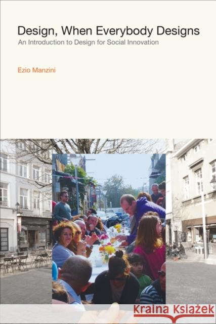 Design, When Everybody Designs: An Introduction to Design for Social Innovation Ezio (Professor of Industrial Design; Director of CIRIS (the Interdepartmental Centre for Research on Inno, Milan Polyte 9780262028608 MIT Press Ltd - książka