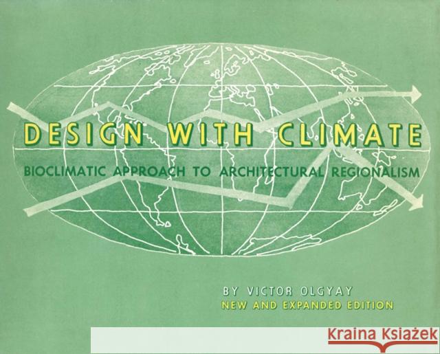 Design with Climate: Bioclimatic Approach to Architectural Regionalism - New and expanded Edition Victor Olgyay 9780691169736 Princeton University Press - książka