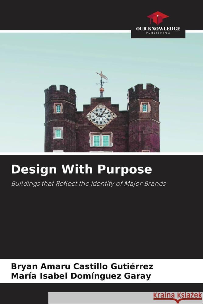 Design With Purpose Castillo Gutiérrez, Bryan Amaru, Domínguez Garay, María Isabel 9786203288698 Our Knowledge Publishing - książka