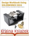 Design Workbook Using SOLIDWORKS 2024 Alejandro Reyes 9781630576387 SDC Publications