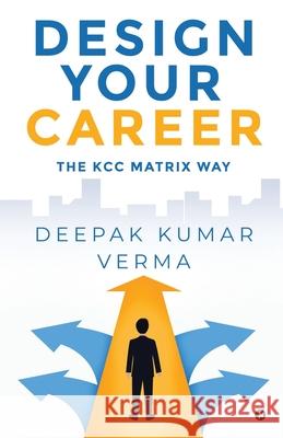 Design Your Career: The KCC Matrix Way Deepak Kumar Verma 9781648287572 Notion Press - książka