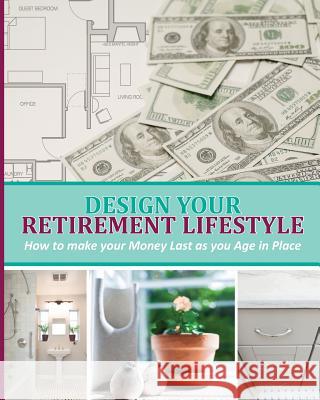 Design Your Retirement Lifestyle: How to make your Money Last as you Age in Place Knudsen, Jeanette 9781792008634 Independently Published - książka