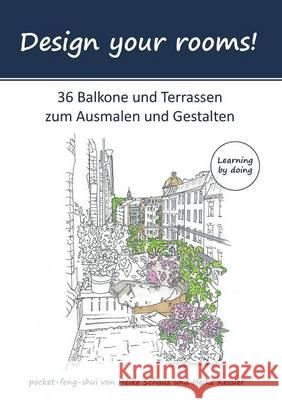 Design your rooms: 36 Balkone und Terrassen zum Ausmalen und Gestalten Schauz, Heike 9783741247941 Books on Demand - książka