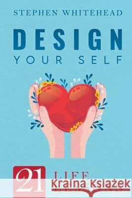 Design Your Self: 21 Life Lessons Stephen Whitehead 9781837948017 Pegasus Elliot Mackenzie Publishers - książka