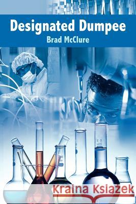 Designated Dumpee Brad McClure 9781414045368 Authorhouse - książka