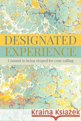 Designated Experience: Commit to being shaped for your calling Jones, Marcella 9781006239069 Blurb - książka
