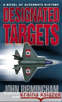 Designated Targets John Birmingham 9780345457158 Del Rey Books - książka