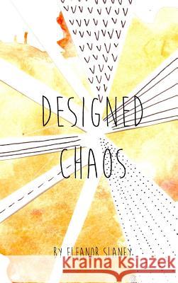 Designed Chaos Eleanor Slaney 9781366222787 Blurb - książka