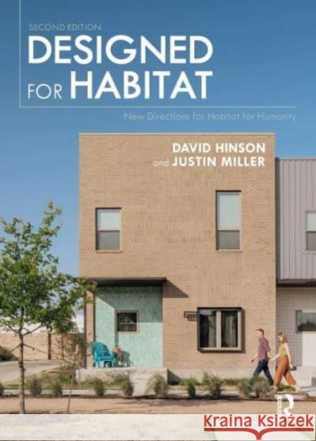 Designed for Habitat: New Directions for Habitat for Humanity David Hinson Justin Miller 9781032182285 Taylor & Francis Ltd - książka