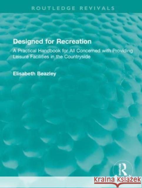 Designed for Recreation Elisabeth Beazley 9781032741970 Taylor & Francis Ltd - książka