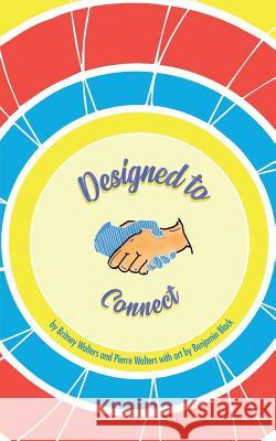 Designed to Connect: How to Use Design to Better Engage Your Customers Pierre Walters Benjamin Black Britney Walters 9781724056436 Independently Published - książka