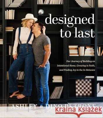 Designed to Last: Our Journey of Building an Intentional Home, Growing in Faith, and Finding Joy in the In-Between Ashley And Dino Petrone September Vaudrey 9781496455123 Tyndale Momentum - książka