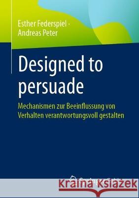 Designed to persuade Esther Federspiel, Andreas Peter 9783658419226 Springer Fachmedien Wiesbaden - książka
