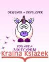 Designer + Developer: Your are a Unicorn IDX House 9781086887587 Independently Published