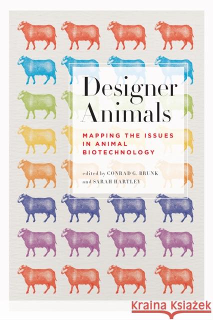 Designer Animals: Mapping the Issues in Animal Biotechnology Brunk, Conrad G. 9781442626607 University of Toronto Press - książka