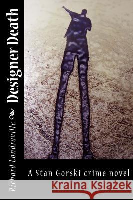 Designer Death Richard Londraville 9781523634828 Createspace Independent Publishing Platform - książka