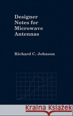 Designer Notes for Microwave Antennas Richard C. Johnson 9780890065211 Artech House Publishers - książka