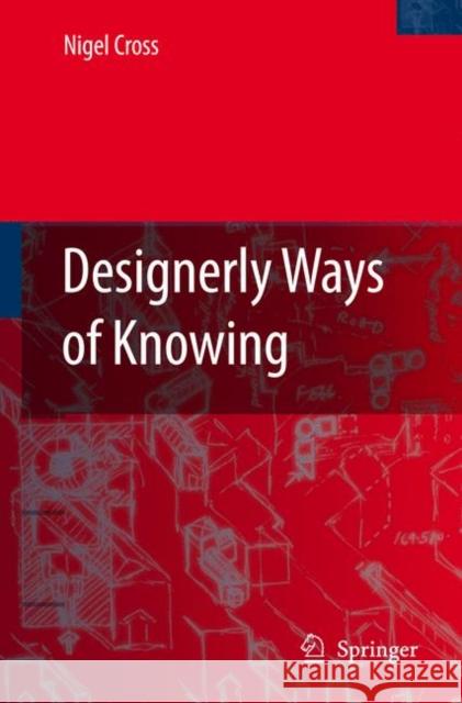 Designerly Ways of Knowing Nigel Cross 9781846283000 Springer London Ltd - książka