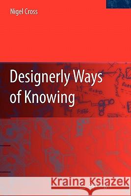 Designerly Ways of Knowing Nigel Cross 9781849965736 Springer - książka