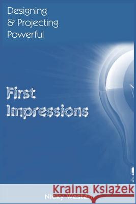 Designing & Projecting Powerful First Impressions Nicky J. Westen 9781502307002 Createspace Independent Publishing Platform - książka