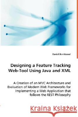 Designing a Feature Tracking Web-Tool Using Java and XML Daniel Bornkessel 9783836472838 VDM Verlag Dr. Mueller E.K. - książka