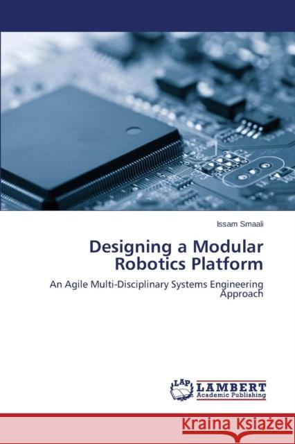 Designing a Modular Robotics Platform Smaali Issam 9783659748615 LAP Lambert Academic Publishing - książka