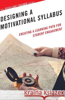 Designing a Motivational Syllabus: Creating a Learning Path for Student Engagement Christine Harrington Melissa Thomas 9781620366257 Stylus Publishing (VA) - książka