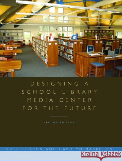 Designing a School Library Media Center for the Future Rolf Erikson Carolyn Markuson 9780838909454 American Library Association - książka