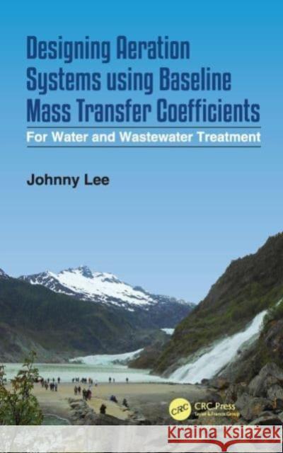 Designing Aeration Systems using Baseline Mass Transfer Coefficients Johnny Lee 9780367617646 CRC Press - książka