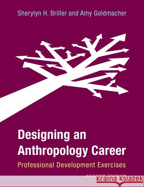 Designing an Anthropology Career: Professional Development Exercises Sherylyn H. Briller Amy Goldmacher 9781538143278 Rowman & Littlefield Publishers - książka