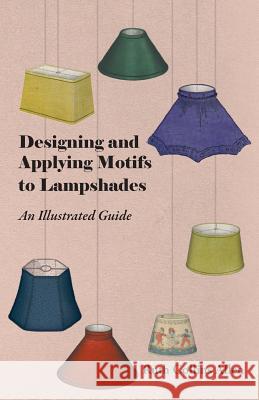 Designing and Applying Motifs to Lampshades - An Illustrated Guide Ruth Collins Allen 9781447413424 Hughes Press - książka