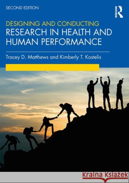 Designing and Conducting Research in Health and Human Performance Tracey D. Matthews Kimberly T. Kostelis 9781138320802 Routledge - książka