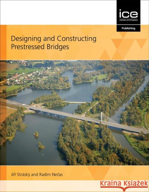Designing and Constructing Prestressed Bridges Jiri Strasky, Radim Necas 9780727763853 ICE Publishing - książka
