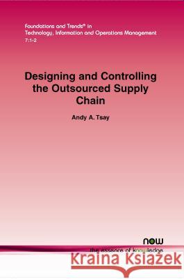 Designing and Controlling the Outsourced Supply Chain Andy a. Tsay 9781601988447 Now Publishers - książka