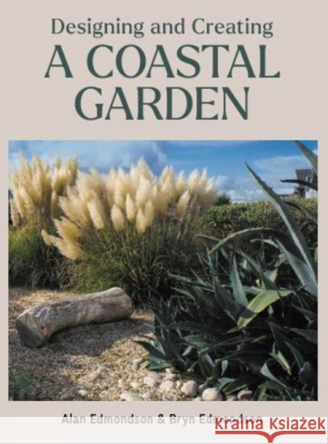 Designing and Creating a Coastal Garden Bryn Edmondson 9780719841705 The Crowood Press Ltd - książka
