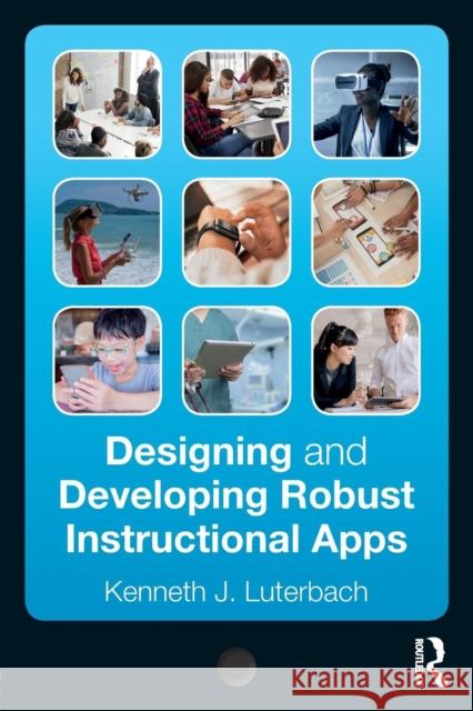 Designing and Developing Robust Instructional Apps Kenneth J. Luterbach 9781138303188 Routledge - książka