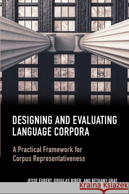 Designing and Evaluating Language Corpora: A Practical Framework for Corpus Representativeness Egbert, Jesse 9781316605882 Cambridge University Press - książka
