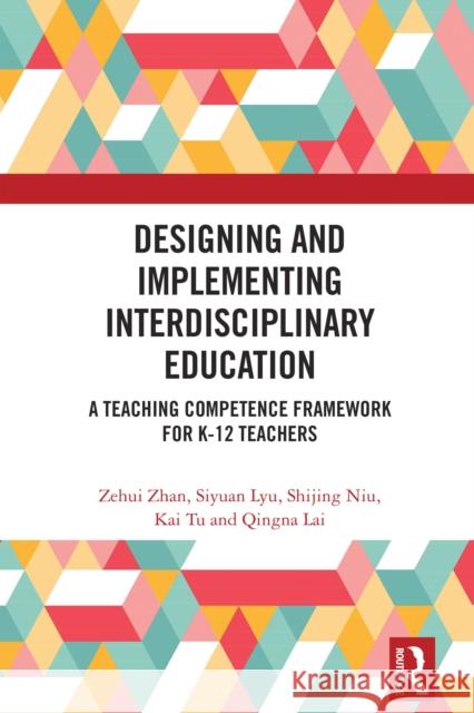 Designing and Implementing Interdisciplinary Education Qingna Lai 9781032970707 Taylor & Francis Ltd - książka