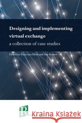 Designing and implementing virtual exchange - a collection of case studies Francesca Helm, Ana Beaven 9782490057719 Research-Publishing.Net - książka