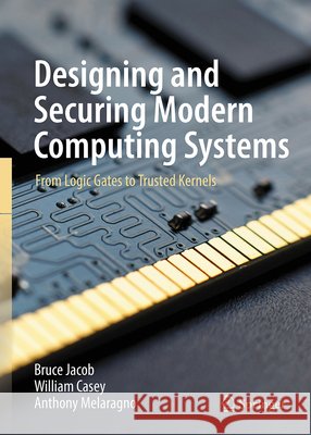 Designing and Securing Modern Computing Systems: From Logic Gates to Trusted Kernels Melaragno, Anthony 9783032225559 Springer - książka