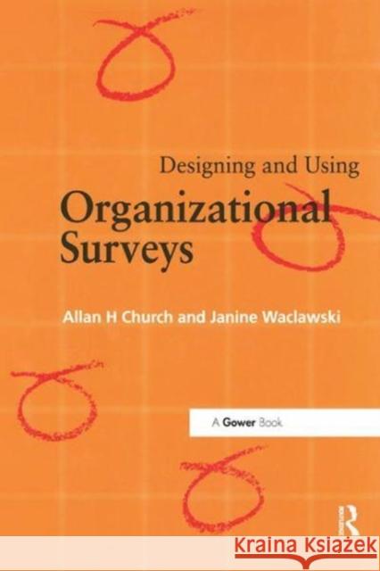 Designing and Using Organizational Surveys Church, Allan H.|||Waclawski, Janine 9781138256132  - książka