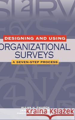 Designing and Using Organizational Surveys: A Seven-Step Process Church, Allan H. 9780787956776 Pfeiffer & Company - książka