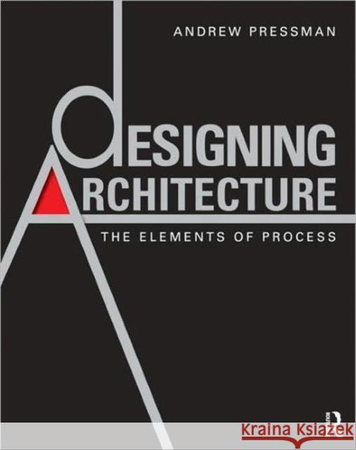 Designing Architecture: The Elements of Process Pressman, Andrew 9780415595162  - książka