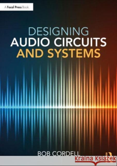 Designing Audio Circuits and Systems Bob Cordell 9781032010892 Taylor & Francis Ltd - książka
