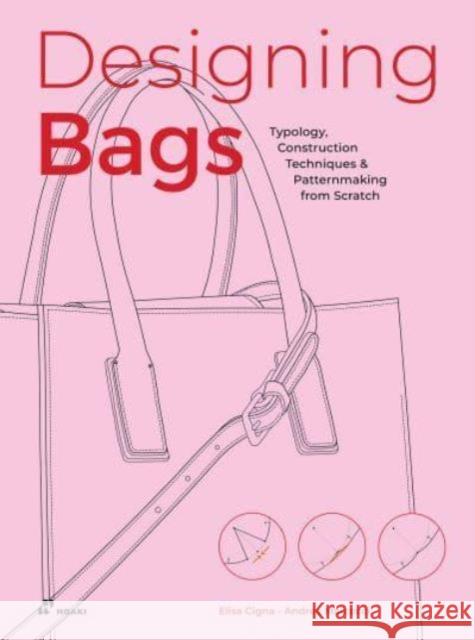 Designing Bags: Typology, Construction Techniques, Analogue and Digital Patternmaking from Scratch Andrea Marcocci 9788419220721 Hoaki - książka