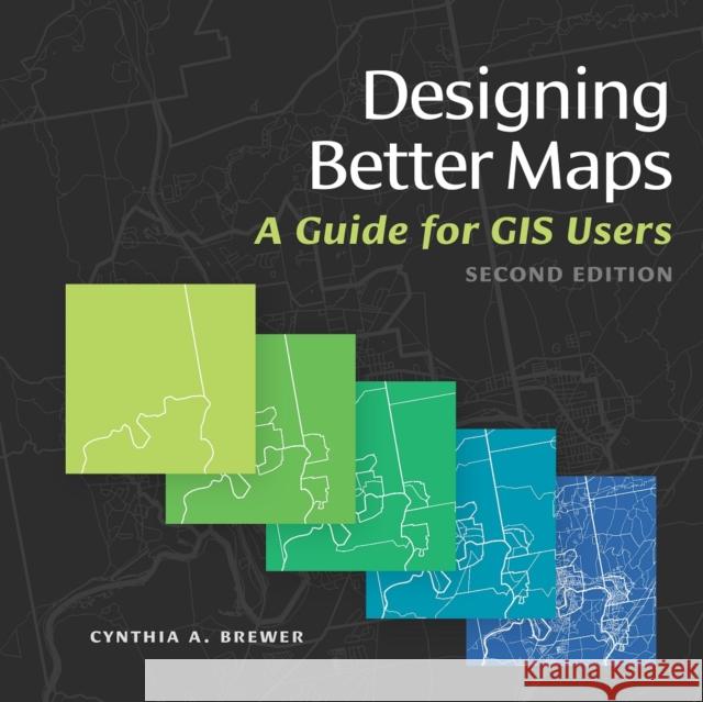 Designing Better Maps: A Guide for GIS Users Cynthia Brewer 9781589484405 Esri Press - książka