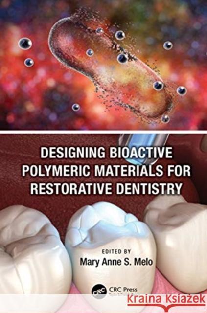 Designing Bioactive Polymeric Materials for Restorative Dentistry Mary Anne Sampaio d 9781498778862 CRC Press - książka