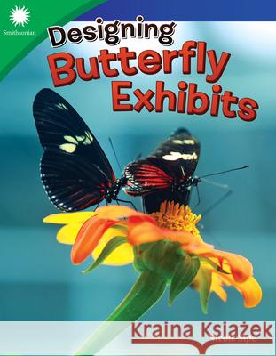 Designing Butterfly Exhibits Sipe, Nicole 9781493866915 Teacher Created Materials - książka